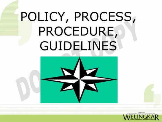 Policy, Process, Procedure, Guidelines