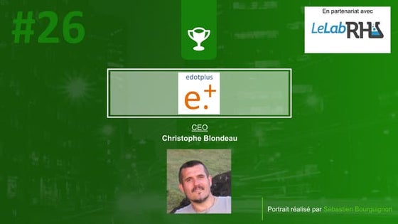 #PortraitDeStartuper #26 - edotplus - Christophe Blondeau
