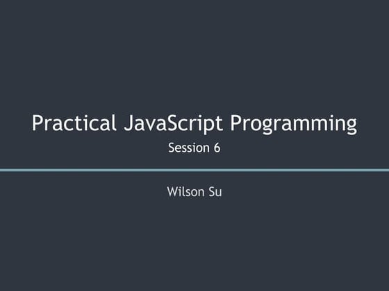 Practical JavaScript Programming - Session 6/8