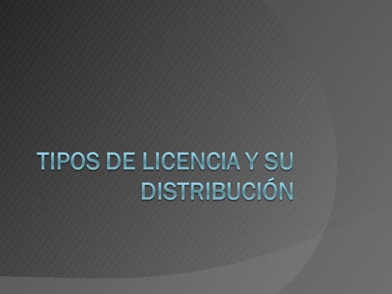 Tipos de licencia y su distribución