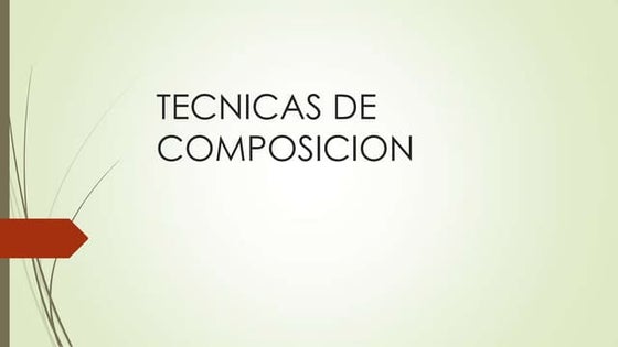TÉCNICAS DE COMPOSICIÓN 