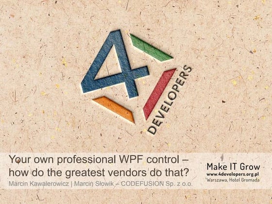 4Developers 2015: Twoja własna profesjonalna kontrolka WPF - tak jak robią to...