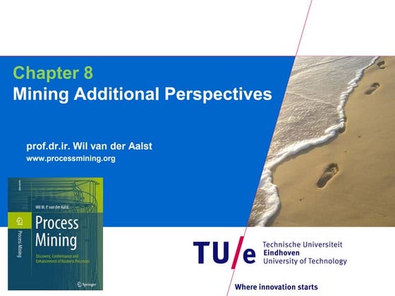 Process Mining - Chapter 8 - Mining Additional Perspectives