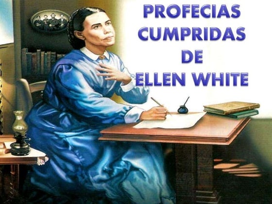 Profecias cumpridas de ellen white