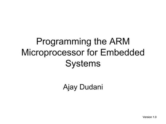 Programming The Arm Microprocessor For Embedded Systems