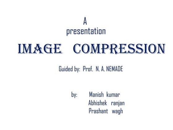 Project presentation image compression by manish myst, ssgbcoet