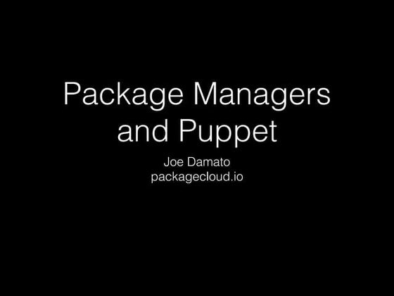 Package manages and Puppet - PuppetConf 2015