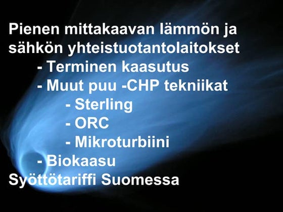 Fredrik Ek 31.10.2012: Maatilojen sähkön ja lämmön yhteistuotantoratkaisut bi...