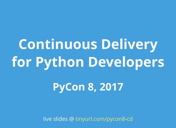 Continuous Delivery for Python Developers – PyCon Otto