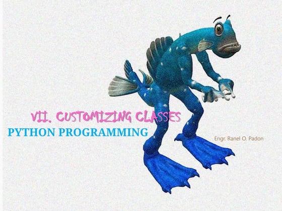 Python Programming - VII. Customizing Classes and Operator Overloading