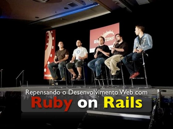 Repensando o Desenvolvimento Web com Ruby on Rails
