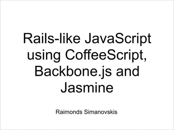 Rails-like JavaScript using CoffeeScript, Backbone.js and Jasmine