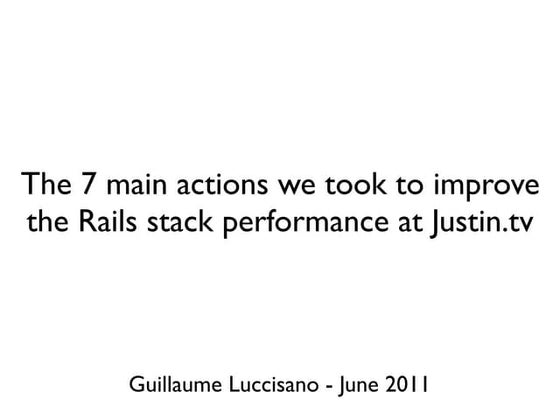Rails performance at Justin.tv - Guillaume Luccisano