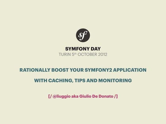 Rationally boost your symfony2 application with caching tips and monitoring