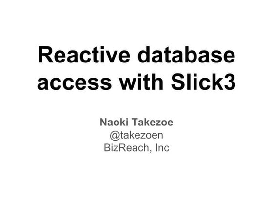 Reactive database access with Slick3