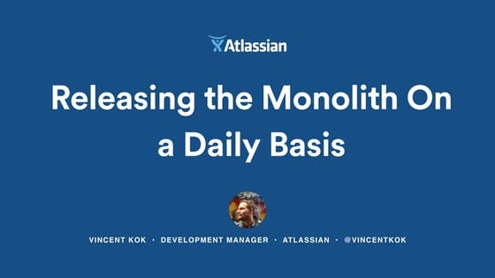 Releasing the monolith on a daily basis - CodeMash