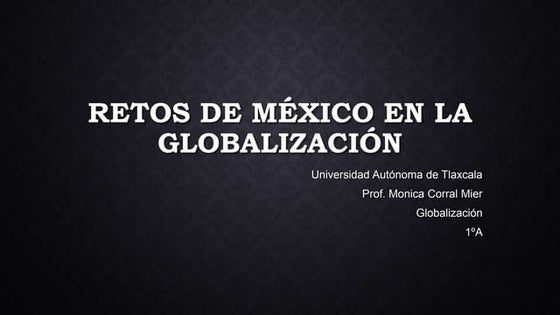 Retos de méxico en la globalización