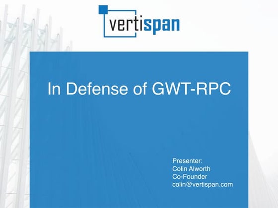 In defense of GWT-RPC By Colin Alworth