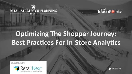 Optimize The Shopper Journey: Best Practices For In-Store Analytics