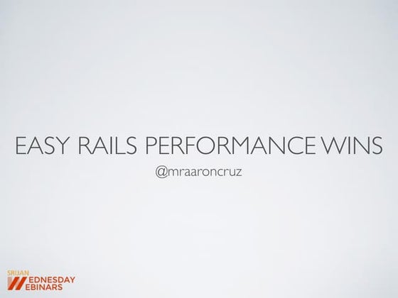 [Srijan Wednesday Webinar] Easy Performance Wins for Your Rails App