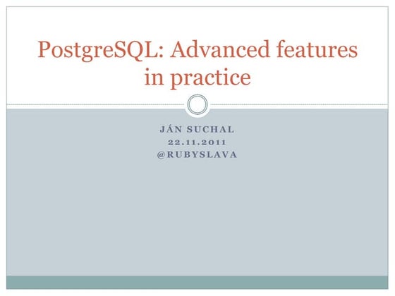 PostgreSQL: Advanced features in practice