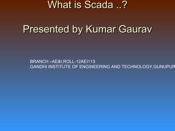 WHAT IS SCADA AND BASIC KNOWLEDGE ABOUT IT.