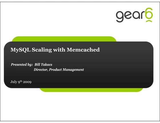 Gear6 Webinar - MySQL Scaling with Memcached
