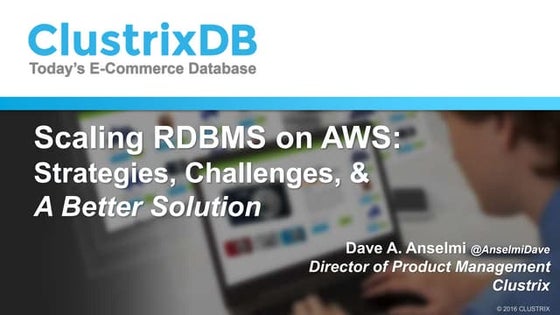 Scaling RDBMS on AWS- ClustrixDB @AWS Meetup 20160711