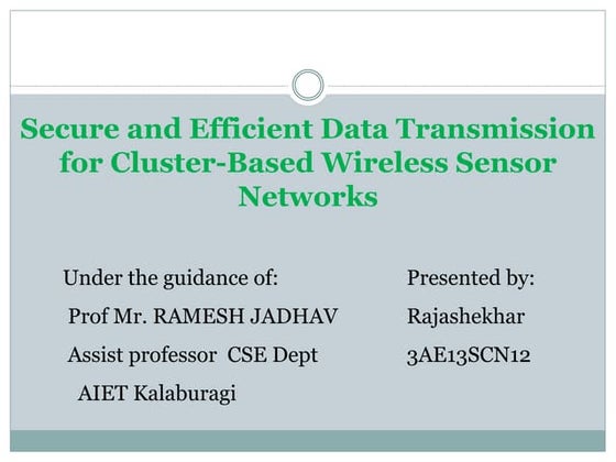 Secure and efficient data transmission for cluster based wireless sensor network
