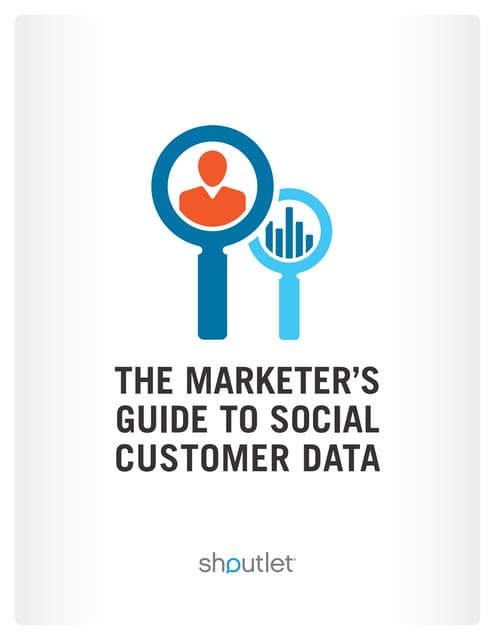 The Marketer’s Guide to Social Customer Data