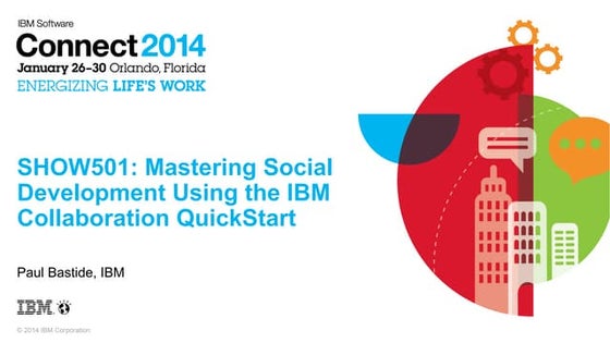IBM Connect 2014 - SHOW501: Mastering Social Development Using the IBM Collab...
