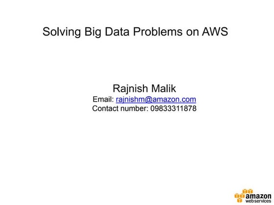Solving Big Data problems on AWS by Rajnish Malik