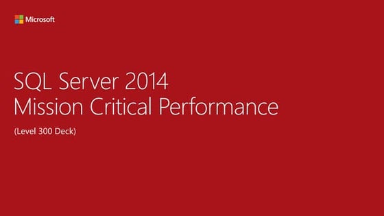 SQL Server 2014 Mission Critical Performance - Level 300 Presentation