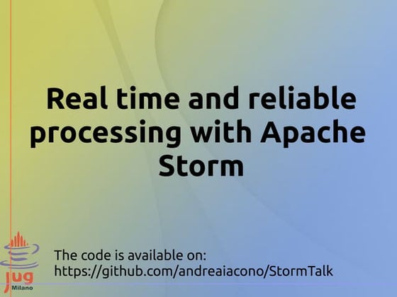 Real time and reliable processing with Apache Storm