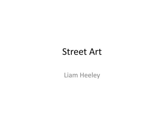 Street art historical developments - LiamH