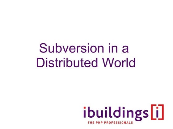 Subversion in a distributed world