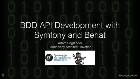 Symfony Live San Franciso 2017 - BDD API Development with Symfony and Behat