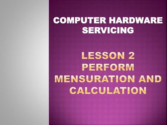 Computer hardware servicing lesson 2:Perform Mensuration And Calculation