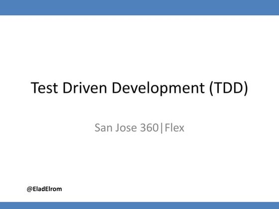 Test Driven Development (TDD) with FlexUnit 4 - 360|Flex San Jose preso