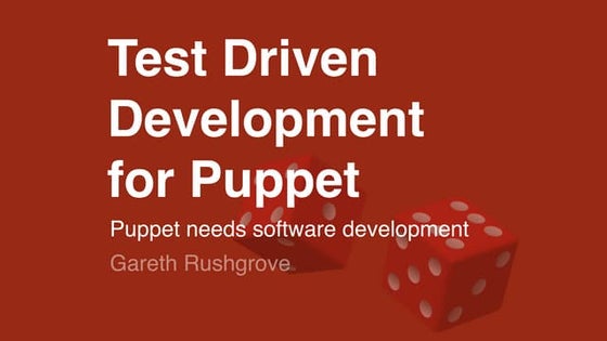 Test Driven Development with Puppet - PuppetConf 2014