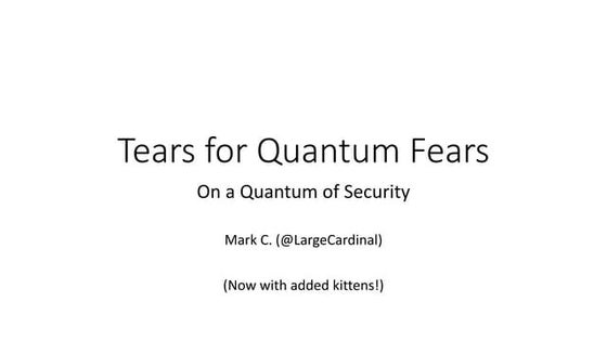 Tears for quantum fears