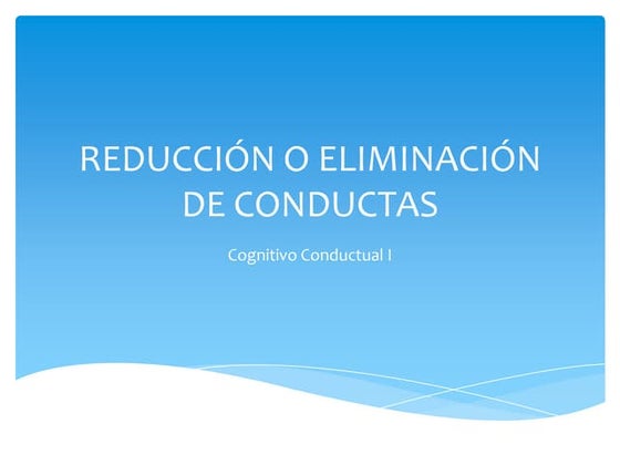 Tecnicas para Reducir o Eliminar  Conductas 