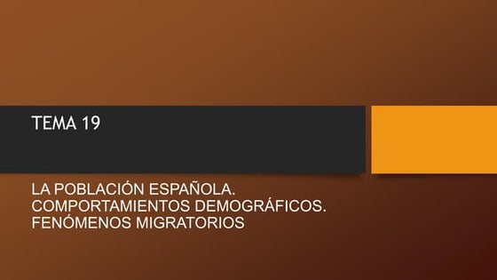 TEMA 19. LA POBLACIÓN ESPAÑOLA. COMPORTAMIENTOS DEMOGRÁFICOS. FENÓMENOS M...