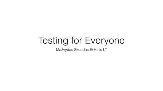 Testing for everyone