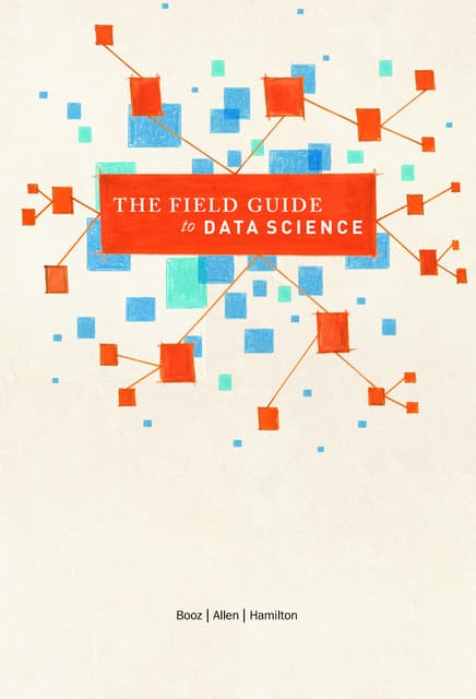 The Field Guide to Data Science
