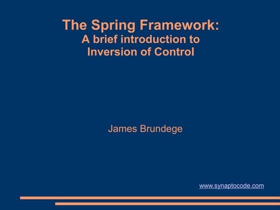 The Spring Framework:A brief introduction toInversion of Control