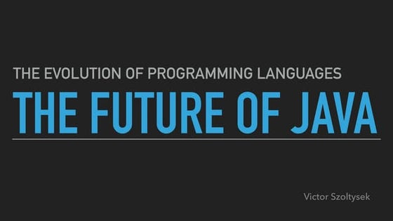 The Future of Java - and a look at the evolution of programming languages