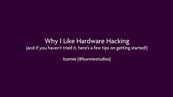Why I Like Hardware Hacking (and if you haven't tried it, here's a few tips o...
