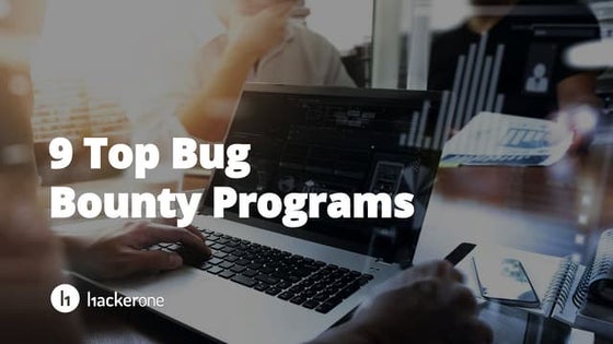 9 Top Bug Bounty Programs