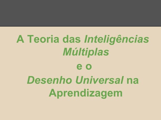 As teorias das inteligência múltiplas e o desenho universal 